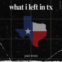Jake Ryan - what i left in tx (acoustic)