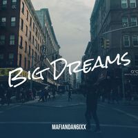 Mafiandan6ixx - Big Dreams (Explicit)
