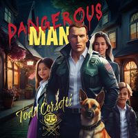 Todd Corsetti - Dangerous Man (Explicit)