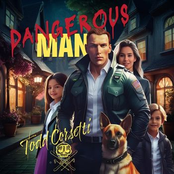 Todd Corsetti - Dangerous Man (Explicit)