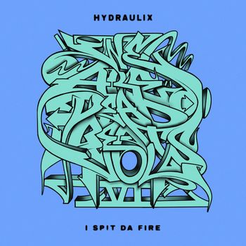 Hydraulix - I Spit Da Fire