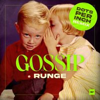 Runge - Gossip (Dots Per Inch Extended Remix)