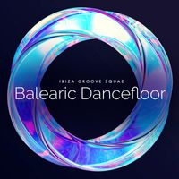 Ibiza Groove Squad - Balearic Dancefloor