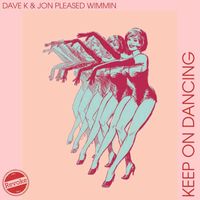 Dave K (UK) and Jon Pleased Wimmin - Keep on Dancing