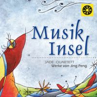 Jade Quartett - Musikinsel. Werke von Jing Peng