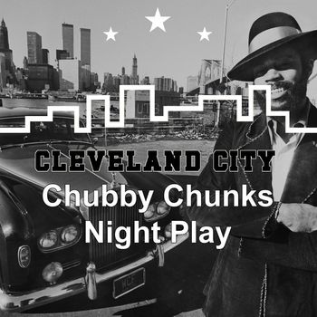 Chubby Chunks - Night Play