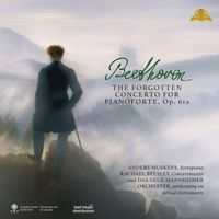 Anders Muskens, Rachael Beesley and Das Neue Mannheimer Orchester - Beethoven: The Forgotten Concerto for Pianoforte, Op. 61a