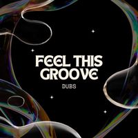 Dubs - Feel This Groove