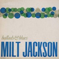 Milt Jackson - Ballads and Blues (2019 Digitally Remastered)
