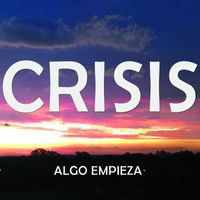 CRISIS - Algo empieza