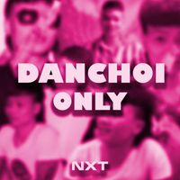 NXT - Danchoi Only