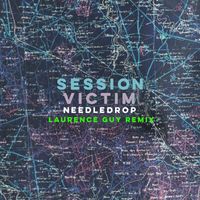 Session Victim - Needledrop (Laurence Guy Remix)