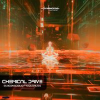 Chemical Drive - Subconscious Frequencies