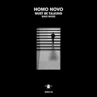 Homo Novo - Must Be Talking (Rave Mixes)