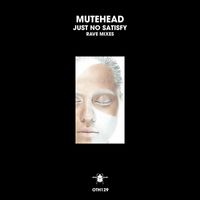 Mutehead - Just No Satisfy (Rave Mixes)