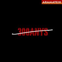 Aramateix - 300 Anys
