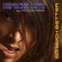 Depeche Love - So Much Better