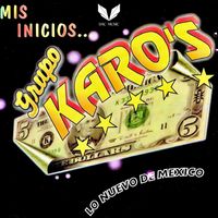 Grupo Karo's - Mis inicios... Lo nuevo de México
