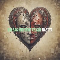 NASTYA - Ich Sag Mir Geht Es Gut