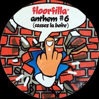 Floorfilla - Anthem #6 (Cassez La Boite)