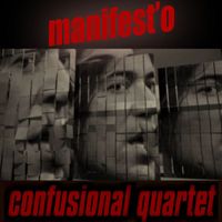 Confusional Quartet - Manifest'o