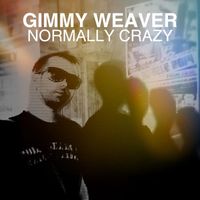 Gimmy Weaver - Normally Crazy