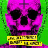 Ramirez - La Musika Tremenda (The Remixes)