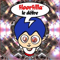 Floorfilla - Le Delire