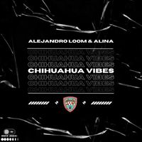 Alejandro Loom - Chihuahua Vibes