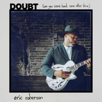 Eric Roberson - Doubt (Can You Come Back Some Other Time)