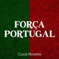 Cuca Roseta - Força Portugal