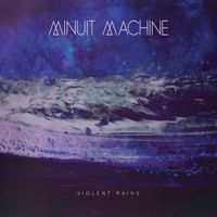 Minuit Machine - Violent Rains (Explicit)