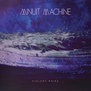 Minuit Machine - Violent Rains (Explicit)
