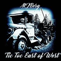 MJBerg - 'Tic Toc East of West'