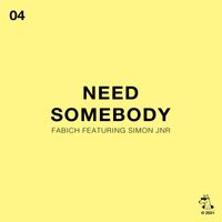 Fabich featuring Simon Jnr - Need Somebody