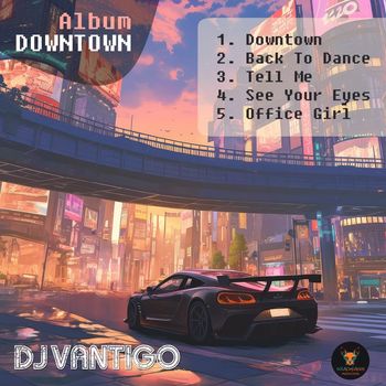 DJ VANTIGO - Downtown