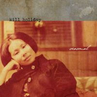 Kill Holiday - Seasonal (Explicit)