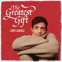 Leroy Sanchez - The Greatest Gift