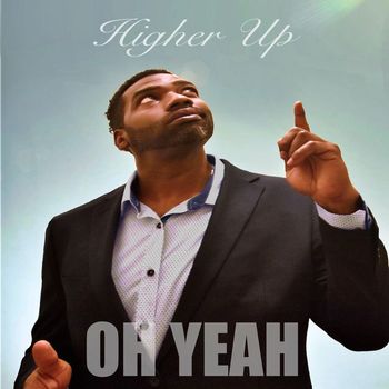OH YEAH - Higher Up Theme Song