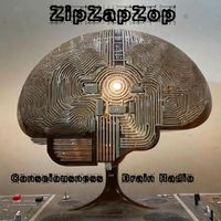 ZipZapZop - ConsciousnessBrainRadio