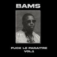 Bams - Fuck le paraitre, Vol. 1 (Explicit)