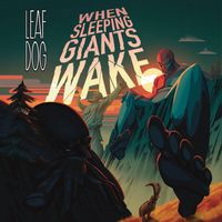 Leaf Dog - When Sleeping Giants Wake (Explicit)