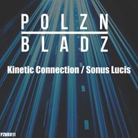 Polzn Bladz - Kinetic Connection / Sonus Lucis (Extended Mix)