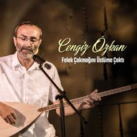 Cengiz Özkan - Felek Çakmağını ÜStüme Çaktı