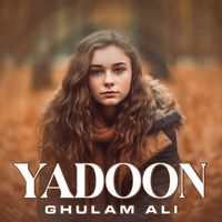 Ghulam Ali - Yadoon - Single