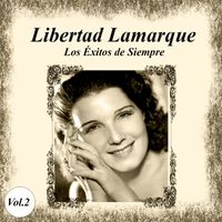 Libertad Lamarque - Libertad Lamarque - Los Éxitos de Siempre, Vol. 2