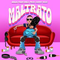 Julio Martinez - Maltrato (feat. Danny Beat)