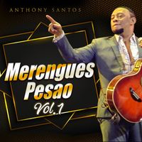Anthony Santos - Merengues Pesao, Vol. 1