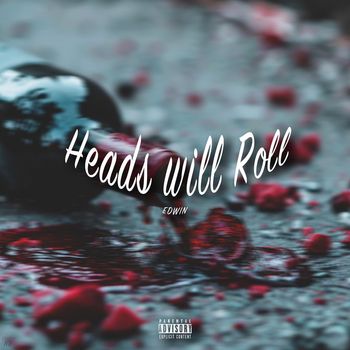 EDWIN - Heads Will Roll (Explicit)