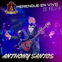 Anthony Santos - Merengue En Vivo De Fiesta